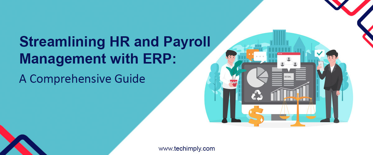 Streamlining HR And Payroll Management With ERP: A Comprehensive Guide